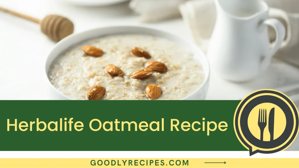 Herbalife Oatmeal Recipe Step By Step Easy Guide