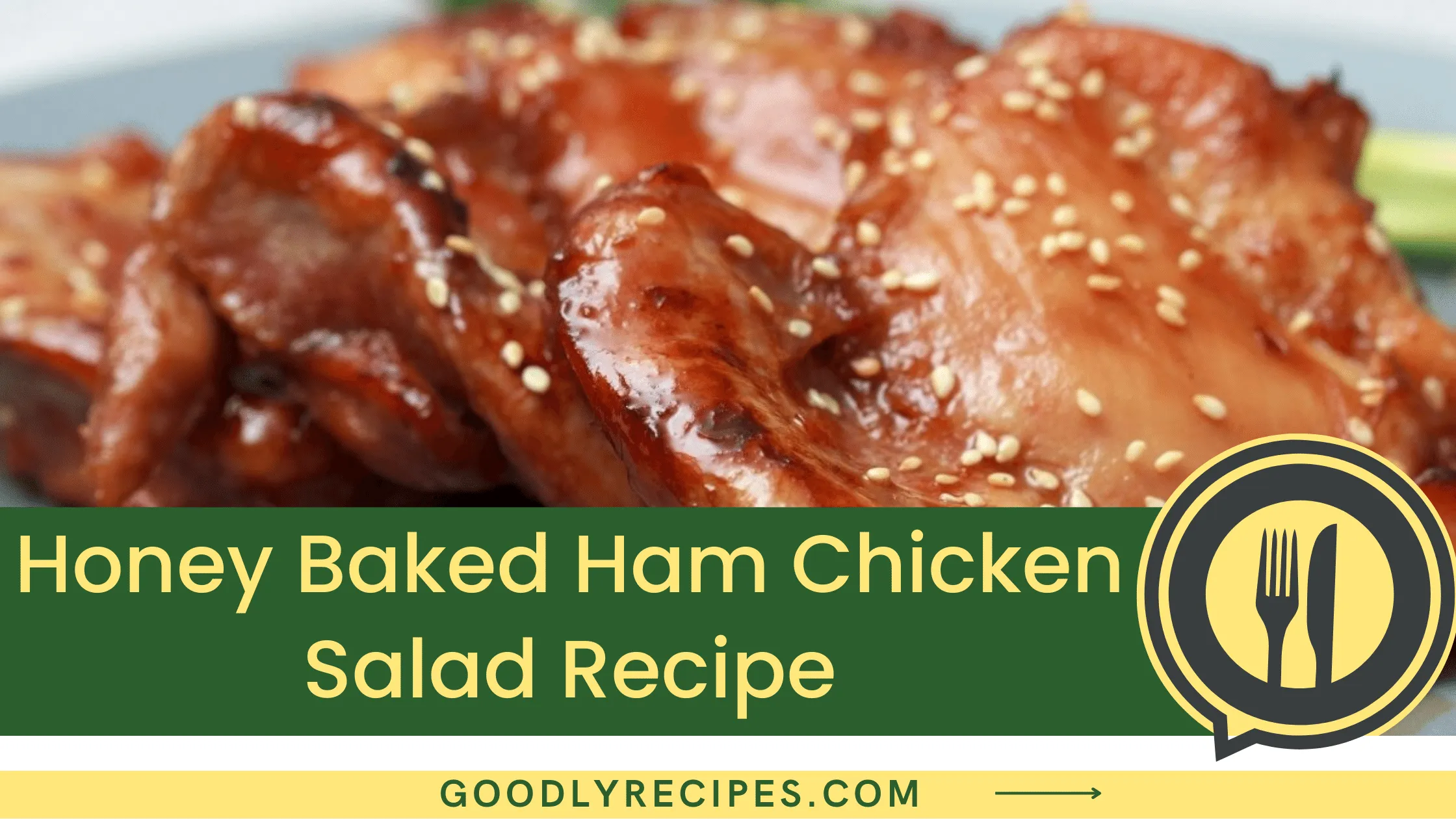 What is Honey Baked Ham Chicken Salad?