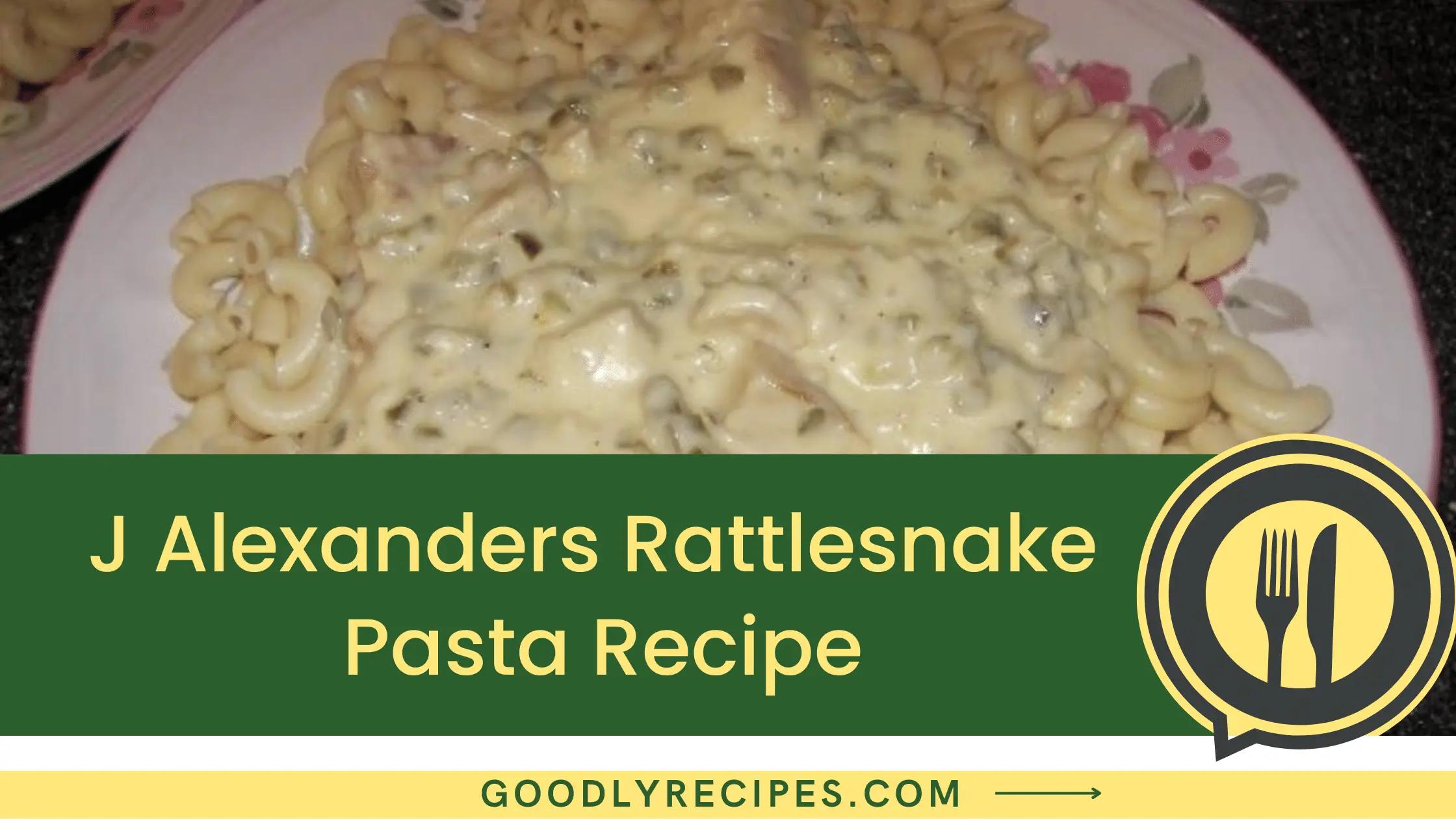 J Alexander’s Rattlesnake Pasta Recipe - For Food Lovers