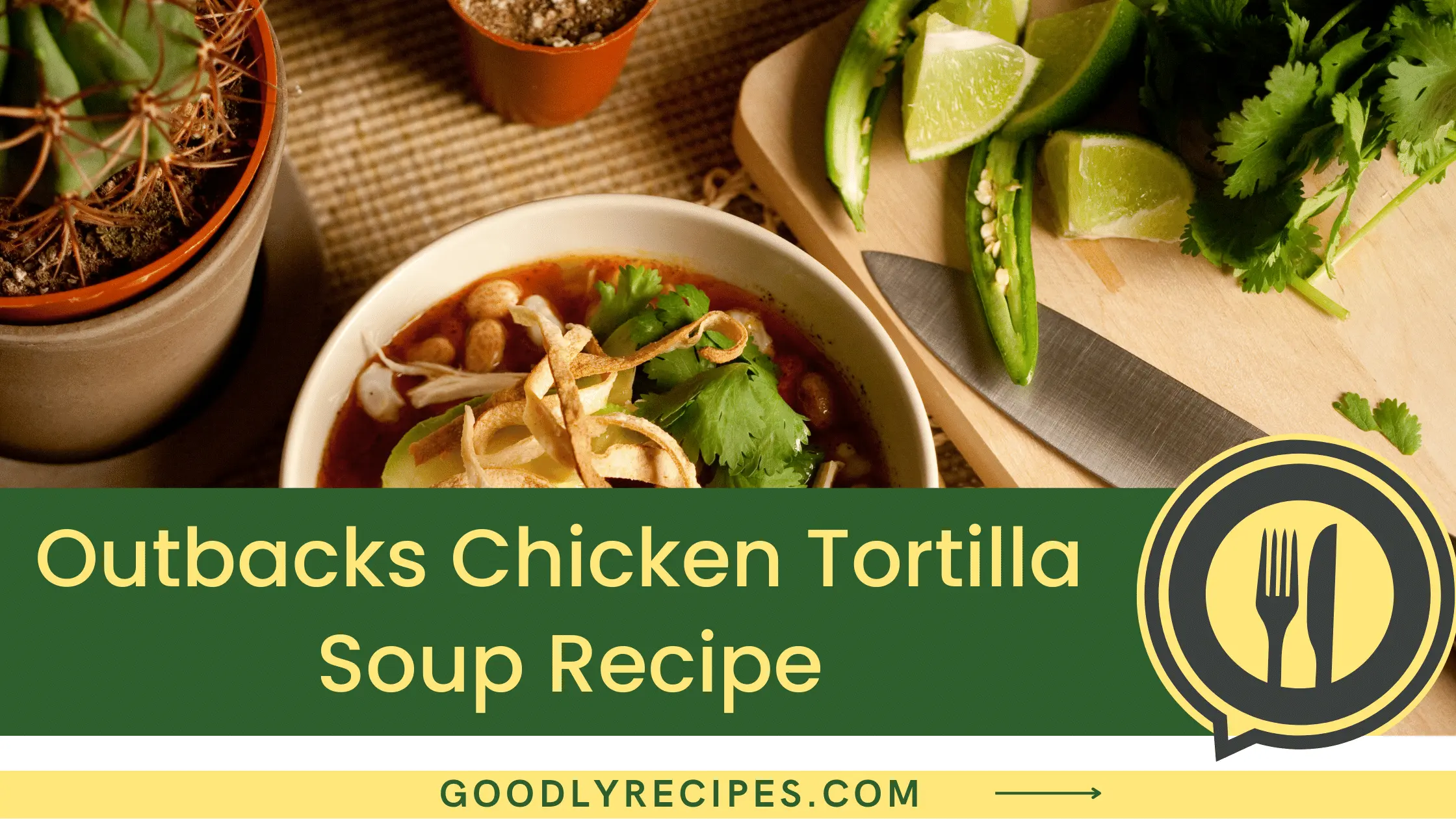 What is Outbacks Chicken Tortilla Soup?