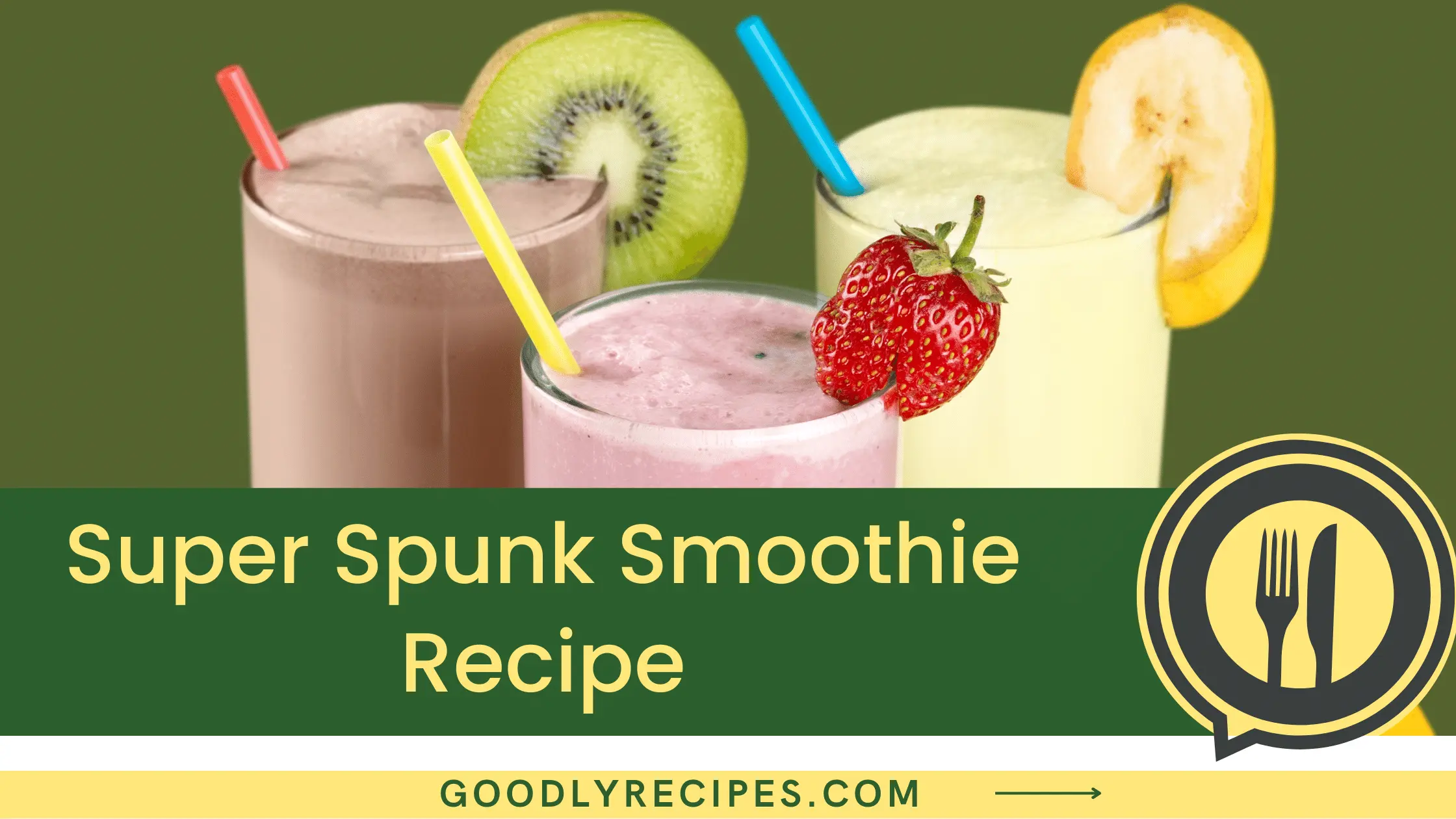 Super Spunk Smoothie Recipe - For Food Lovers