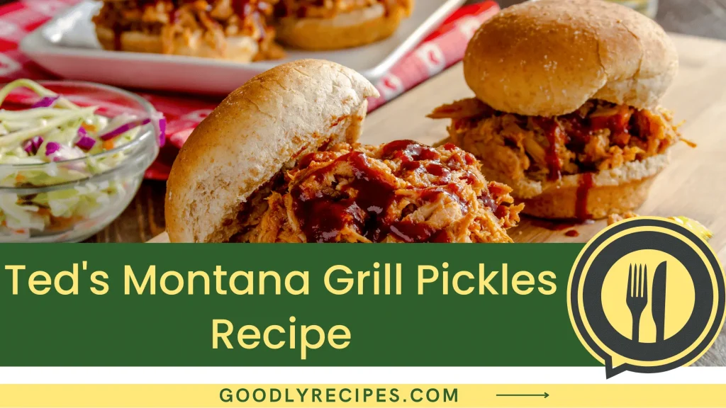 Ted's Montana Grill Pickles Recipe Step By Step Easy Guide