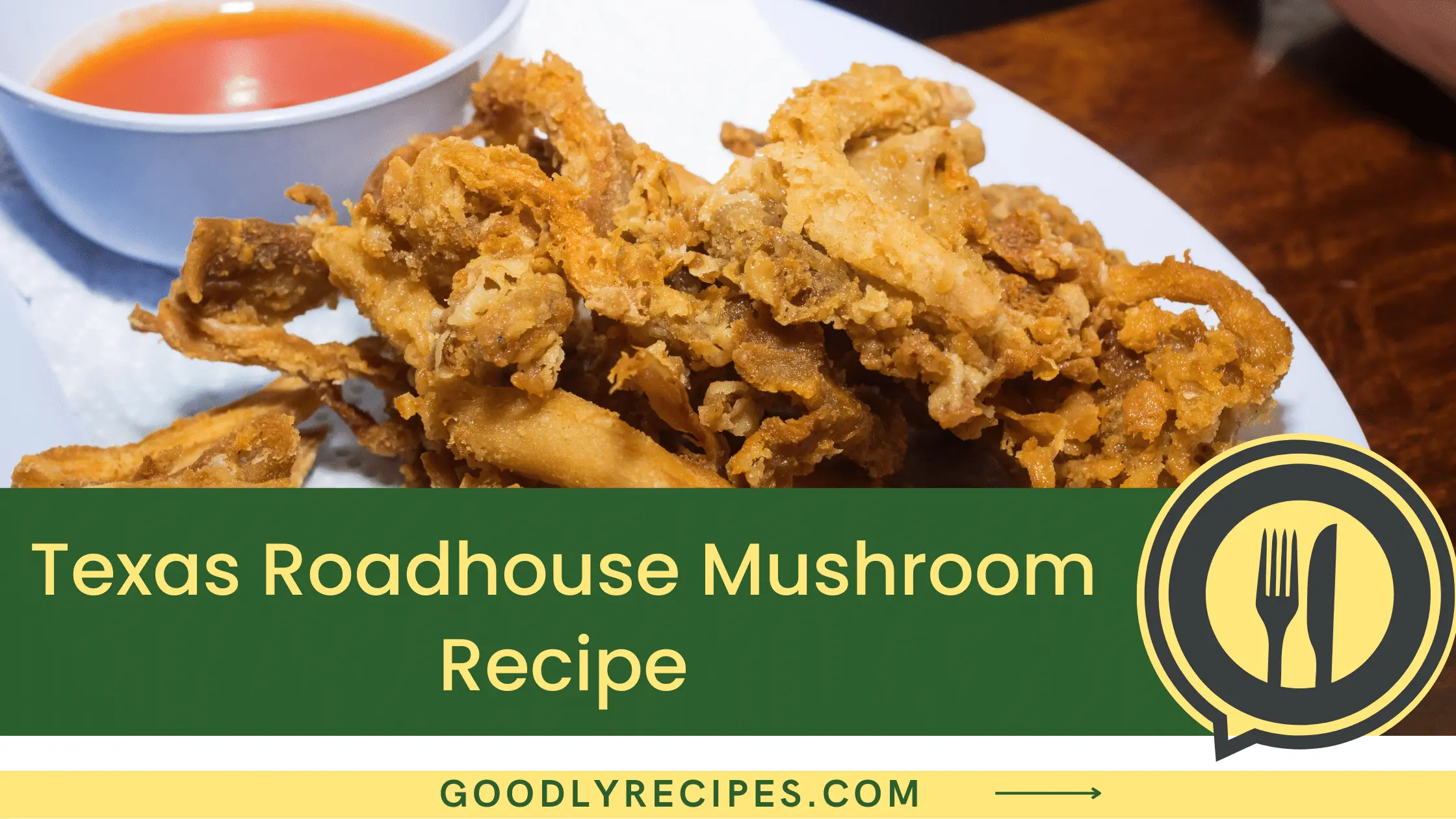 Texas Roadhouse Mushroom Recipe - For Food Lovers