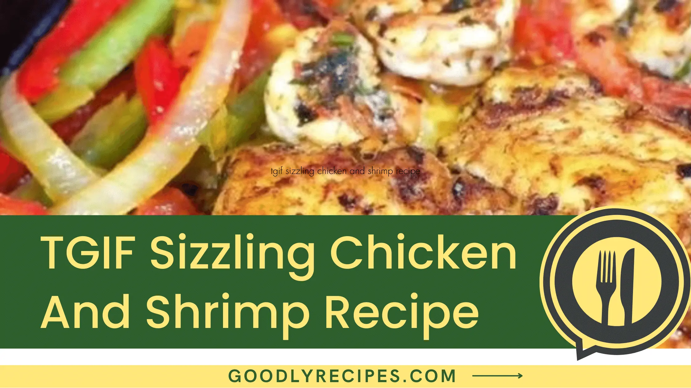 What Is Tgif Sizzling Chicken And Shrimp?